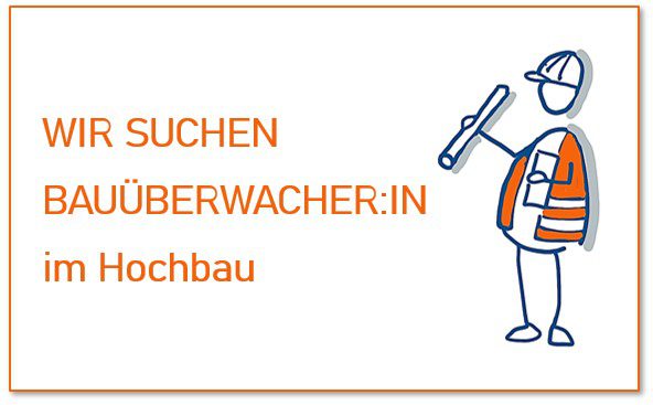 Wir suchen Bauüberwacher :in im Hochbau